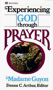 Experiencing God Through Prayer by Madom Guyon, Jeanne Marie Bouvier de La Motte Guyon