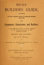 Cover of: Hicks' Builders' guide, comprising an easy, practical system of estimating material and labor for carpenters, contractors and builders