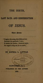 The birth, last days, and resurrection of Jesus by Sophia L. Little