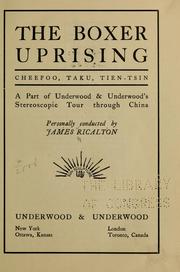 Cover of: The Boxer uprising: Cheefoo, Taku, Tien-tsin : a part of Underwood & Underwood's stereoscopic tour through China