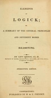 Cover of: Elements of logick: or, A summary of the general principles and different modes of reasoning