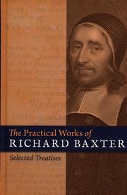 Cover of: The Practical Works of Richard Baxter: Selected Treaties