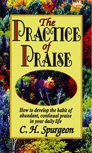 Cover of: The practice of praise by Charles Haddon Spurgeon