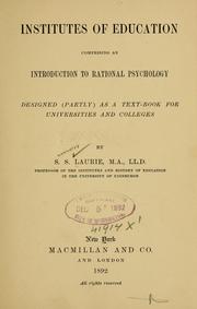 Cover of: Institutes of education, comprising an introduction to rational psychology: designed (partly) as a text-book for universities and colleges