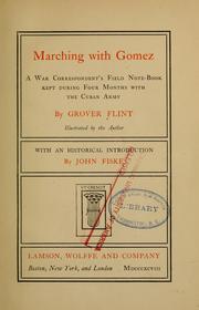 Cover of: Marching with Gomez: a war correspondent's field note-book, kept during four months with the Cuban army