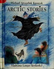Cover of: Arctic stories by Michael Kusugak