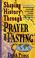 Cover of: Shaping History Through Prayer and Fasting