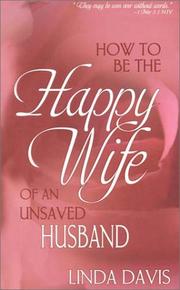 Cover of: How To Be The Happy Wife Of An Unsaved Husband by Linda Davis