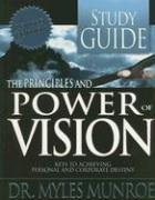 Cover of: The Principles and Power of Vision: Keys to Achieving Personal and Corporate Destiny (Study Guide)