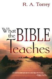 Cover of: What the Bible teaches: a thorough and comprehensive study of what the Bible has to say concerning the great doctrines of which it treats