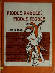 Cover of: Riddle raddle, fiddle faddle