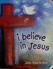 Cover of: I believe in Jesus by John MacArthur