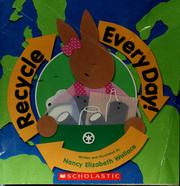 Cover of: Recycle every day! by Nancy Elizabeth Wallace