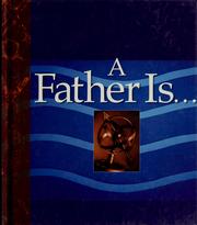 Cover of: A father is-- by Rachel Quillin, Rachel Quillin