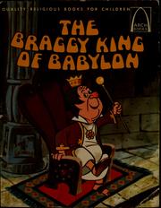 Cover of: The braggy king of Babylon: Daniel 4:27-37 for children