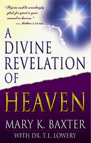 Cover of: A divine revelation of heaven by Mary K. Baxter