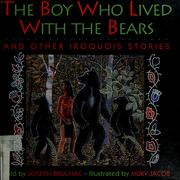 Cover of: The boy who lived with the bears: and other Iroquois stories