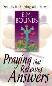 Cover of: Praying That Receives Answers by E. M. Bounds