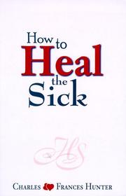 Cover of: How to heal the sick | Charles Hunter