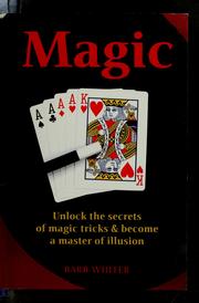 Cover of: Magic : unlock the secrets of magic tricks & become a master of illusion