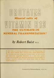 Cover of: Orotates, mineral salts of vitamin B13: the ultimate in mineral transportation