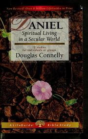 Cover of: Daniel, spiritual living in a secular world by Douglas Connelly, Douglas Connelly