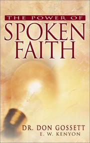 Cover of: The Power of Spoken Faith by Don Gossett, E. W. Kenyon