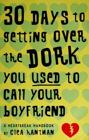 Cover of: 30 days to getting over the dork you used to call your boyfriend