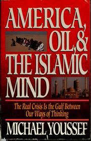 Cover of: America, oil & the Islamic mind by Michael Youssef
