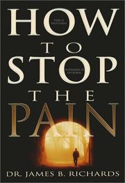 How to Stop the Pain by James B. Richards