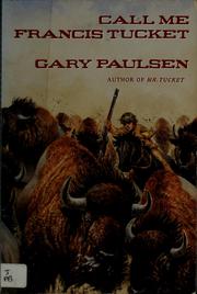Cover of: Call me Francis Tucket by Gary Paulsen