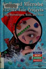 Cell and microbe science fair projects using microscopes, mold, and more by Kenneth G. Rainis