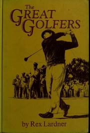 Cover of: The great golfers by Rex Lardner