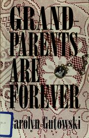 Cover of: Grandparents are forever by Carolyn Gutowski