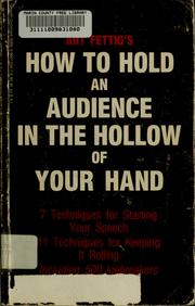Cover of: How to hold an audience in the hollow of your hand: 7 techniques for starting your speech, 11 techniques for keeping it rolling, including 500 icebreakers
