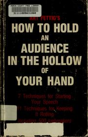 Cover of: How to hold an audience in the hollow of your hand by Art Fettig