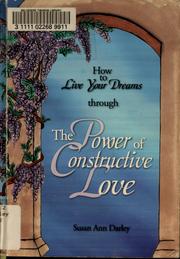 Cover of: How to live your dreams through the power of constructive love