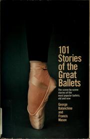 Cover of: 101 stories of the great ballets: [the scene-by-scene stories of the most popular ballets, old and new]