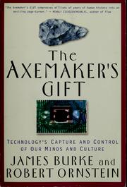 Cover of: The axemaker's gift: technology's capture and control of our minds and culture