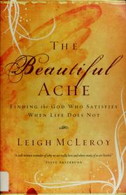 Cover of: The beautiful ache: finding the God who satisfies when life does not