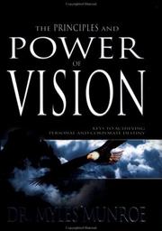 Cover of: The Principles and Power of Vision by Myles Munroe, Myles Munroe