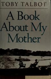 A book about my mother by Toby Talbot