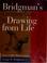 Cover of: Bridgman's complete guide to drawing from life