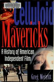 Cover of: Celluloid mavericks: the history of American independent film