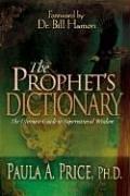 The Prophets Dictionary by Paula A., Ph.D. Price
