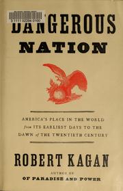 Cover of: Dangerous nation by Robert Kagan