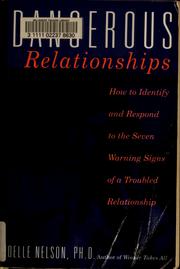 Cover of: Dangerous relationships: how to identify and respond to the seven warning signs of a troubled relationship