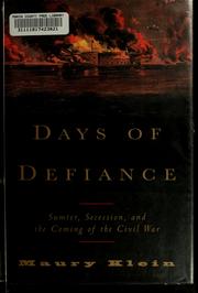 Cover of: Days of defiance: Sumter, secession, and the coming of the Civil War