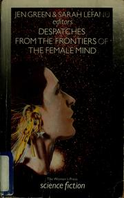 Cover of: Despatches from the Frontiers of the Female Mind: An Anthology of Original Stories