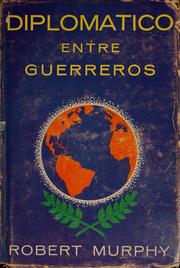 Cover of: Diplomático entre guerreros by Murphy, Robert D.